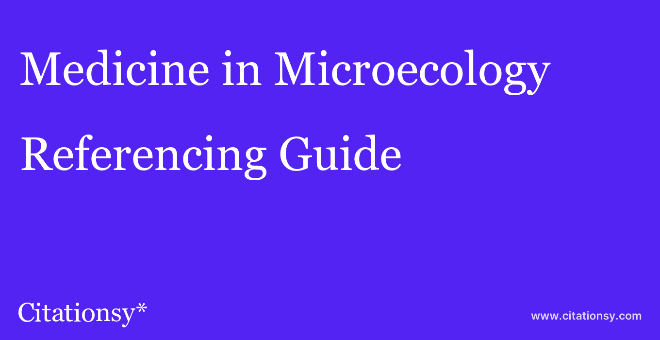 cite Medicine in Microecology  — Referencing Guide